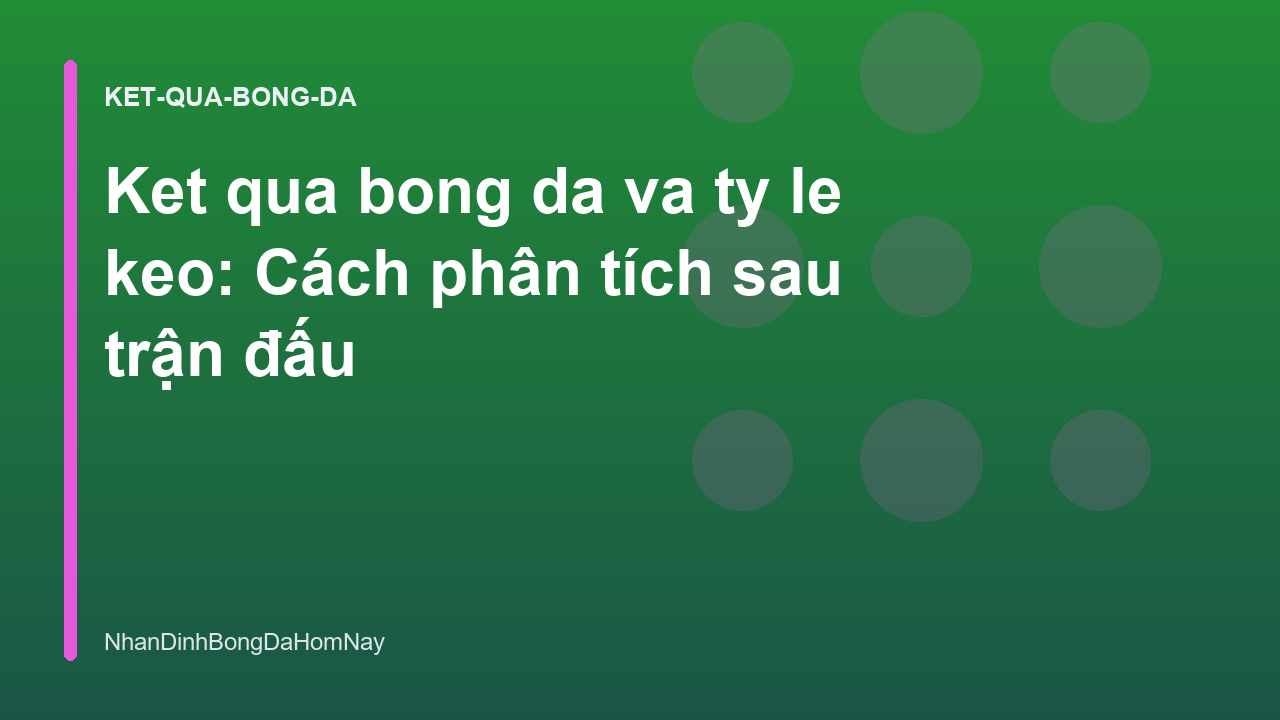 Read more about the article Ket qua bong da va ty le keo: Cách phân tích sau trận đấu