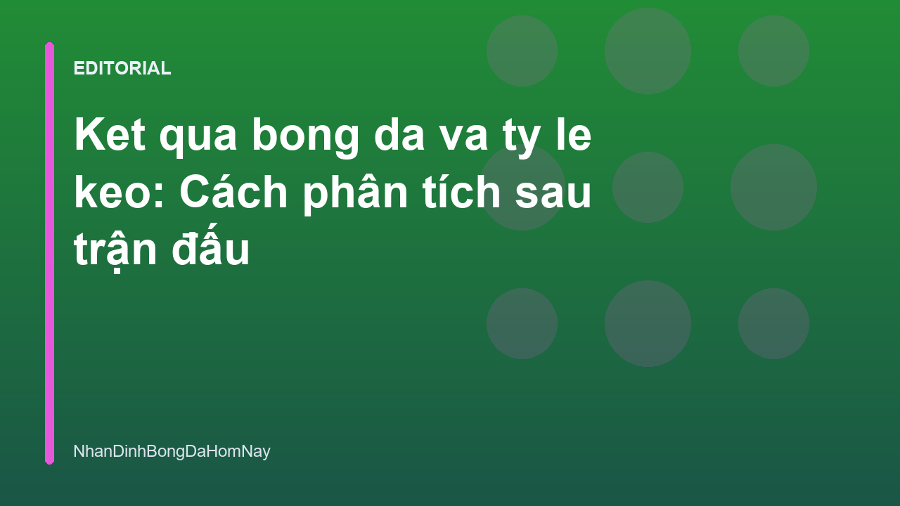 Phân tích kết quả bóng đá và tỷ lệ kèo