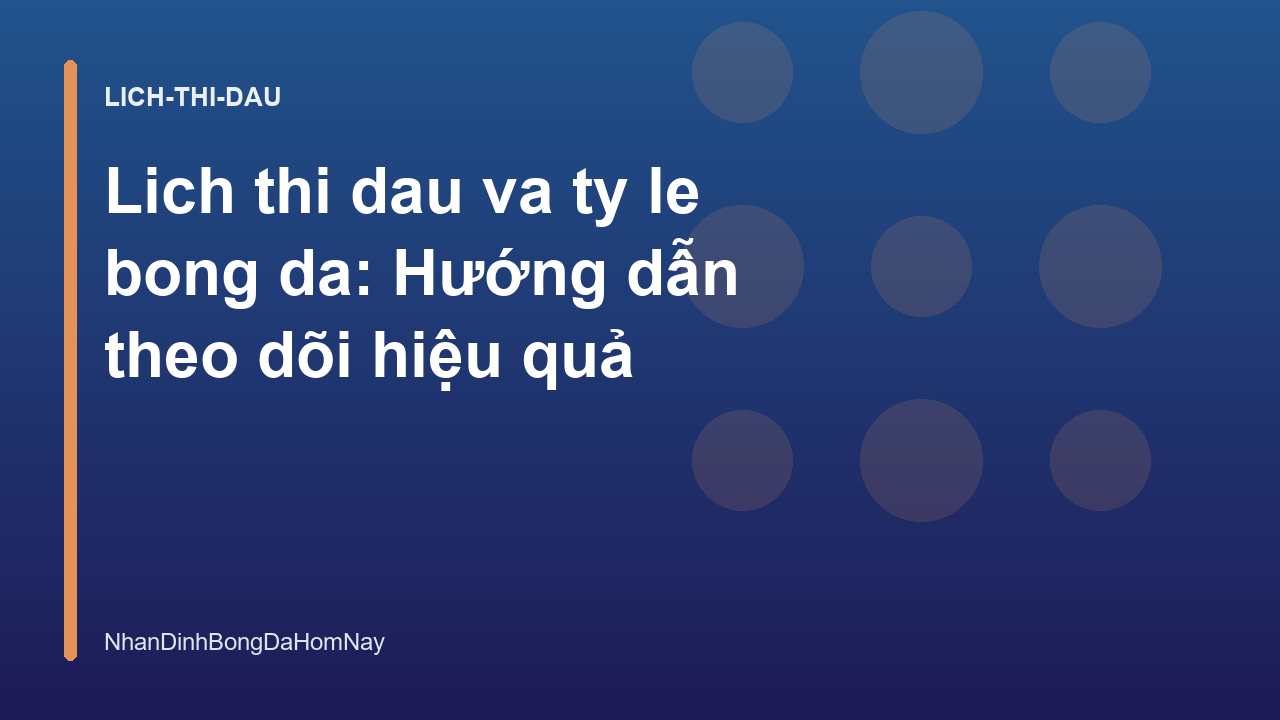 You are currently viewing Lich thi dau va ty le bong da: Hướng dẫn theo dõi hiệu quả