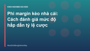 Read more about the article Phi margin kèo nhà cái: Cách đánh giá mức độ hấp dẫn tỷ lệ cược