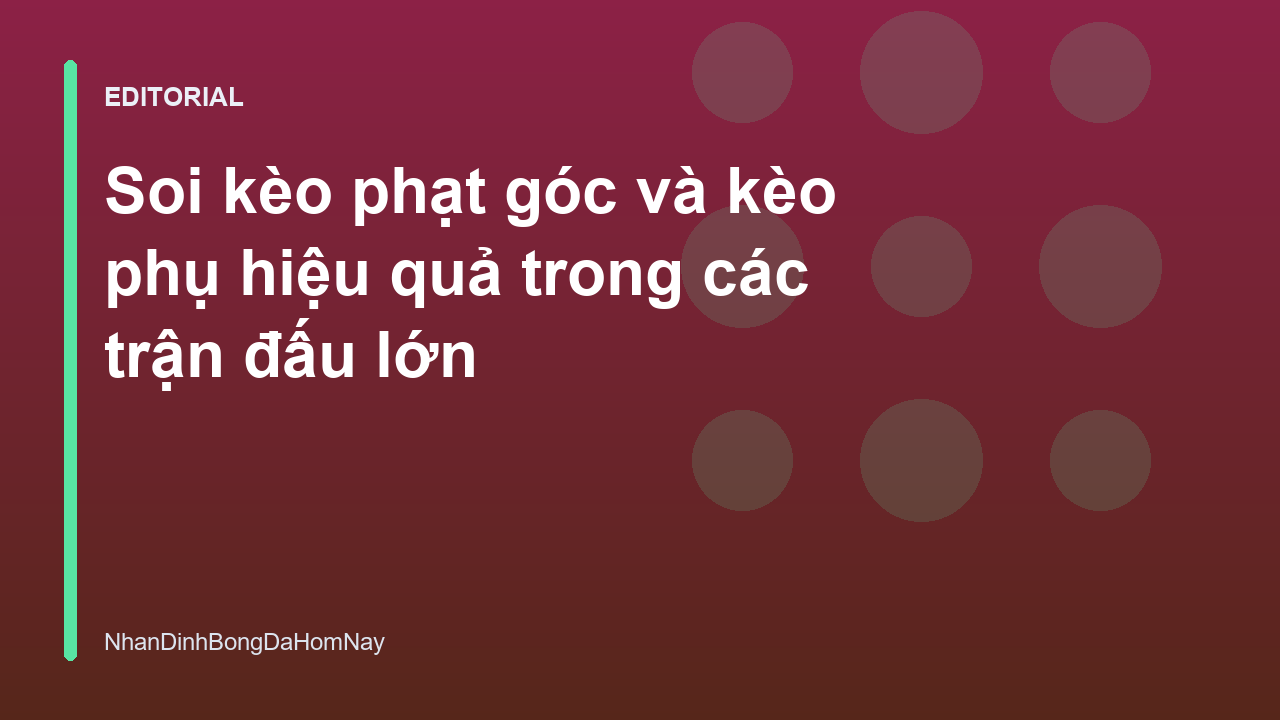 Phân tích chiến thuật soi kèo phạt góc trong bóng đá