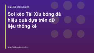 Read more about the article Soi kèo Tài Xỉu bóng đá hiệu quả dựa trên dữ liệu thống kê