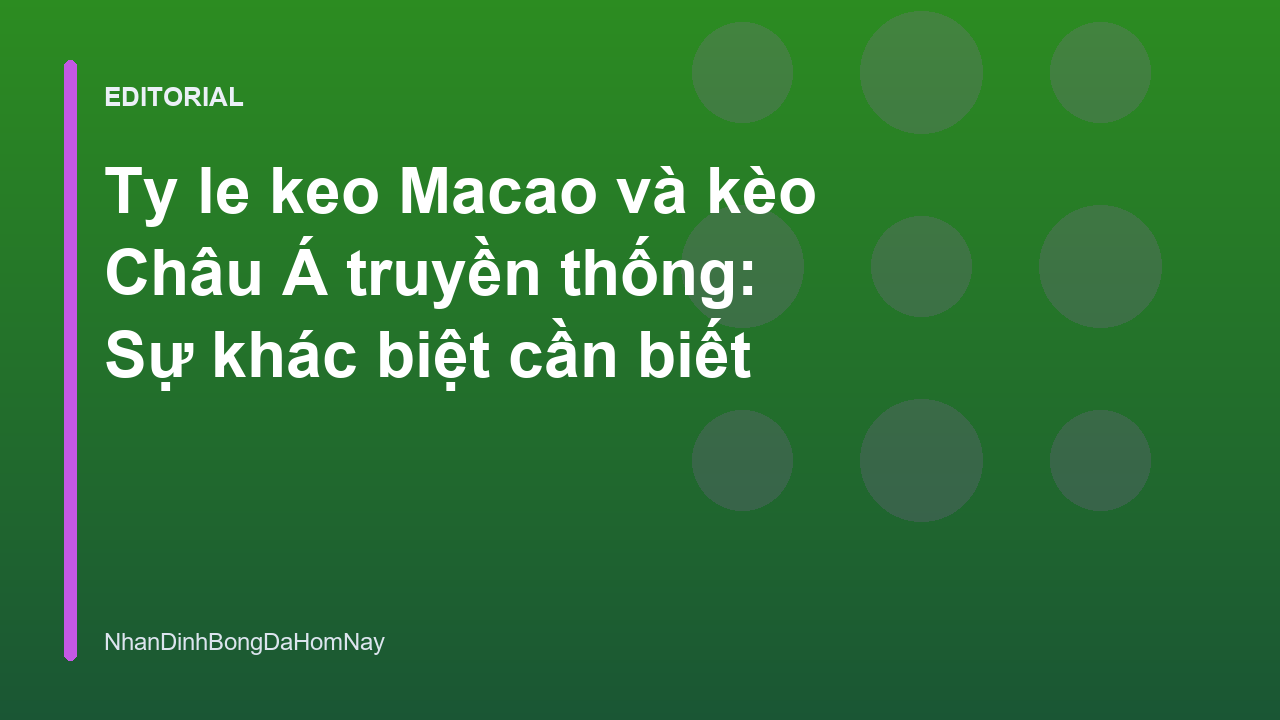 Phân tích sự khác biệt giữa ty le keo Macao và kèo Châu Á